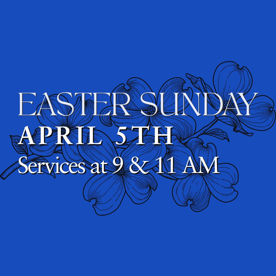 EASTER SUNDAY SERVICE TIMES - 9 AM &amp; 11 AM