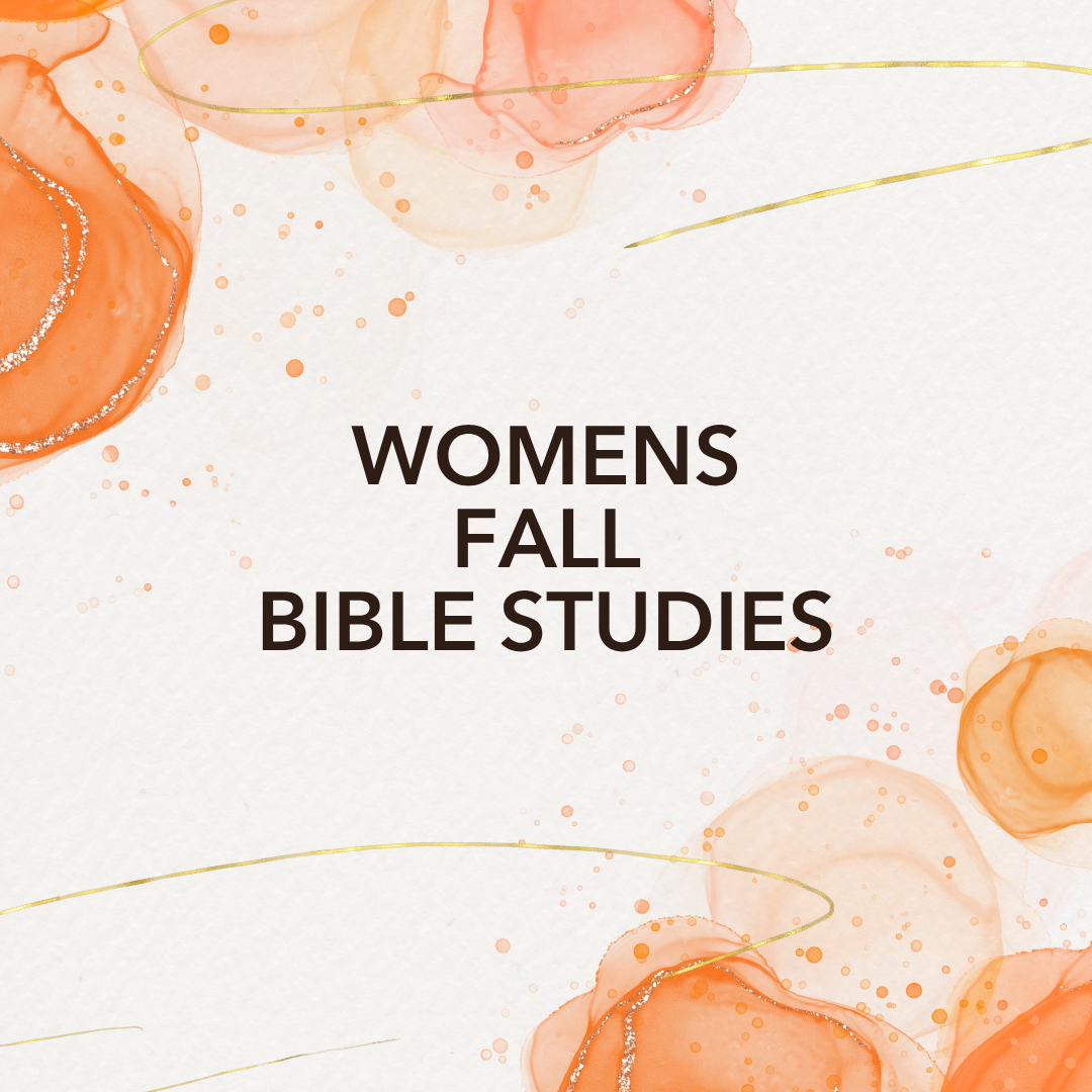 WOMENS FALL BIBLE STUDY OPTIONS - MULTIPLE STUDIES/DAYS/TIMES