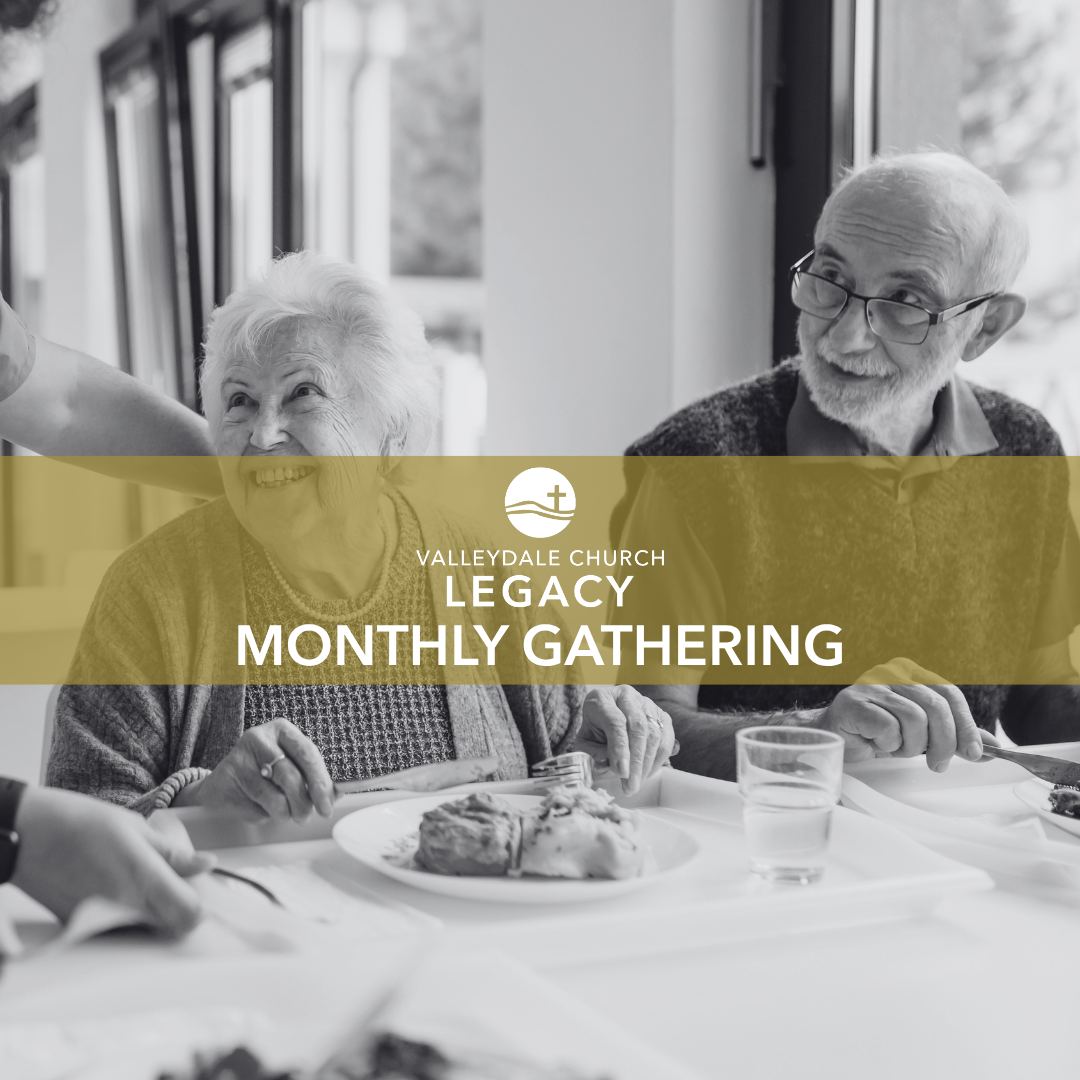 LEGACY MINISTRY MONTHLY GATHERING
