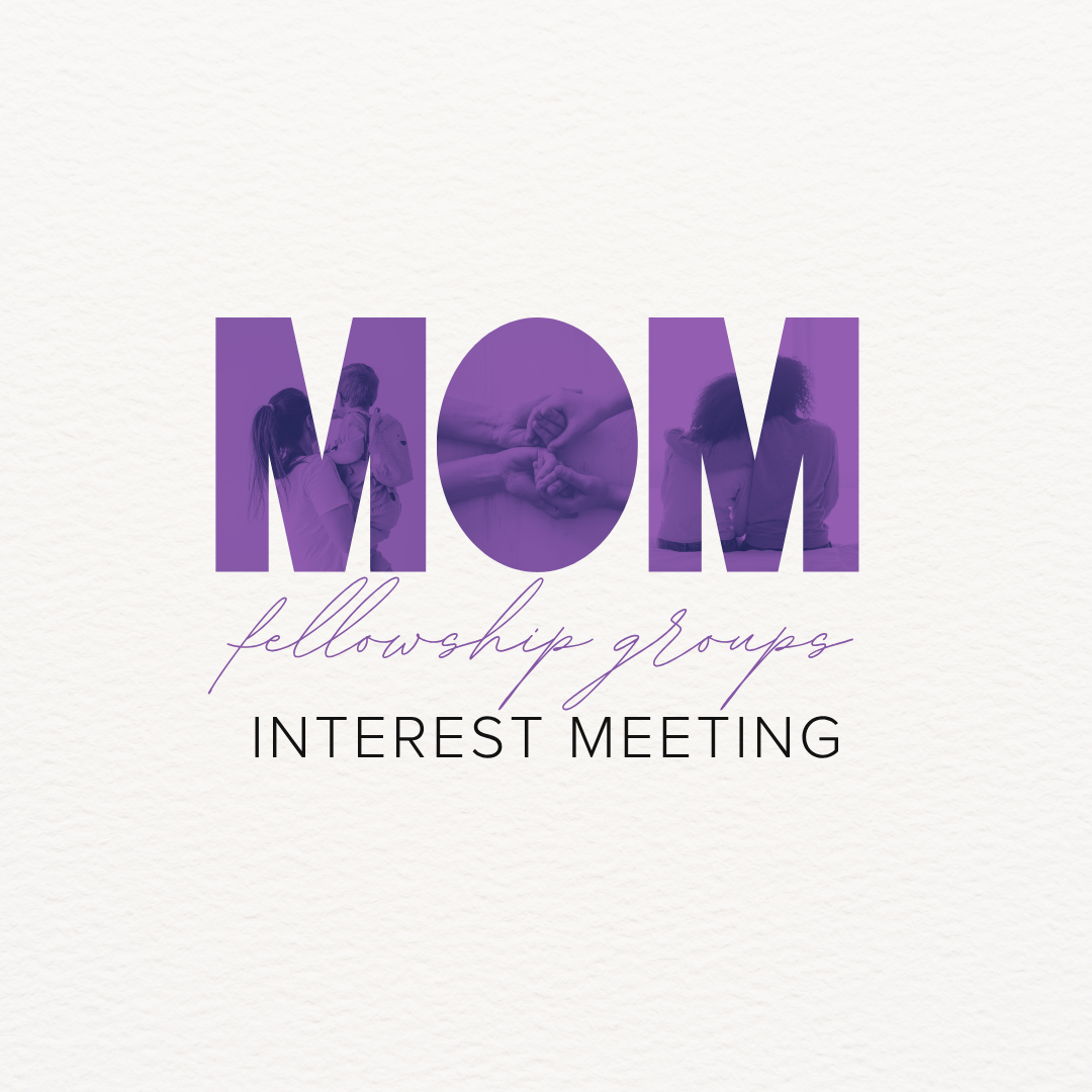 MOM FELLOWSHIP GROUPS INTEREST MEETING