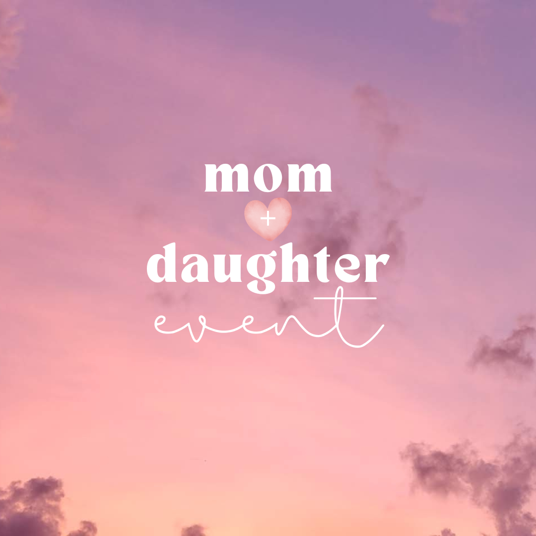 MOM & DAUGHTER EVENT