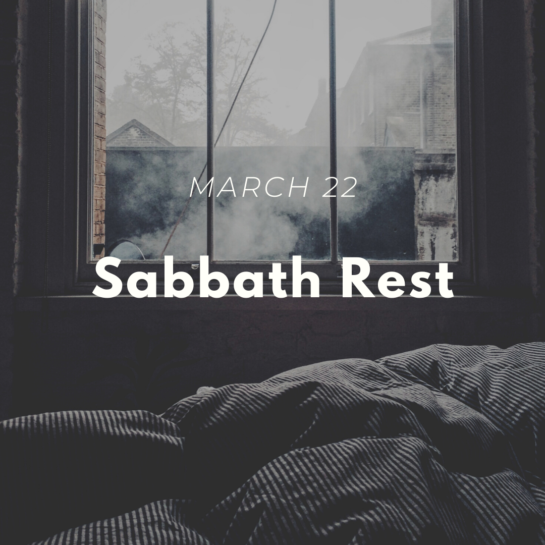 March 22: Pursuing Sabbath rest in the midst of disruption and anxiety
