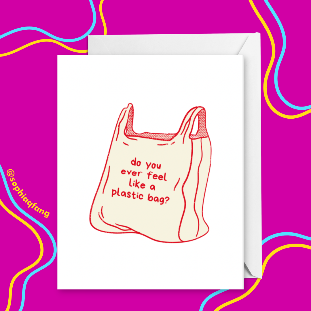 Do You Ever Feel Like a Plastic Bag? Greeting Card $7