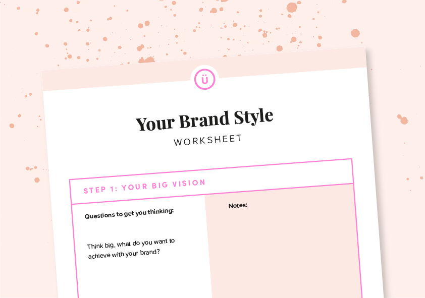 5 steps to creating an awesome brand style that makes you stand out (+ free brand style worksheet)