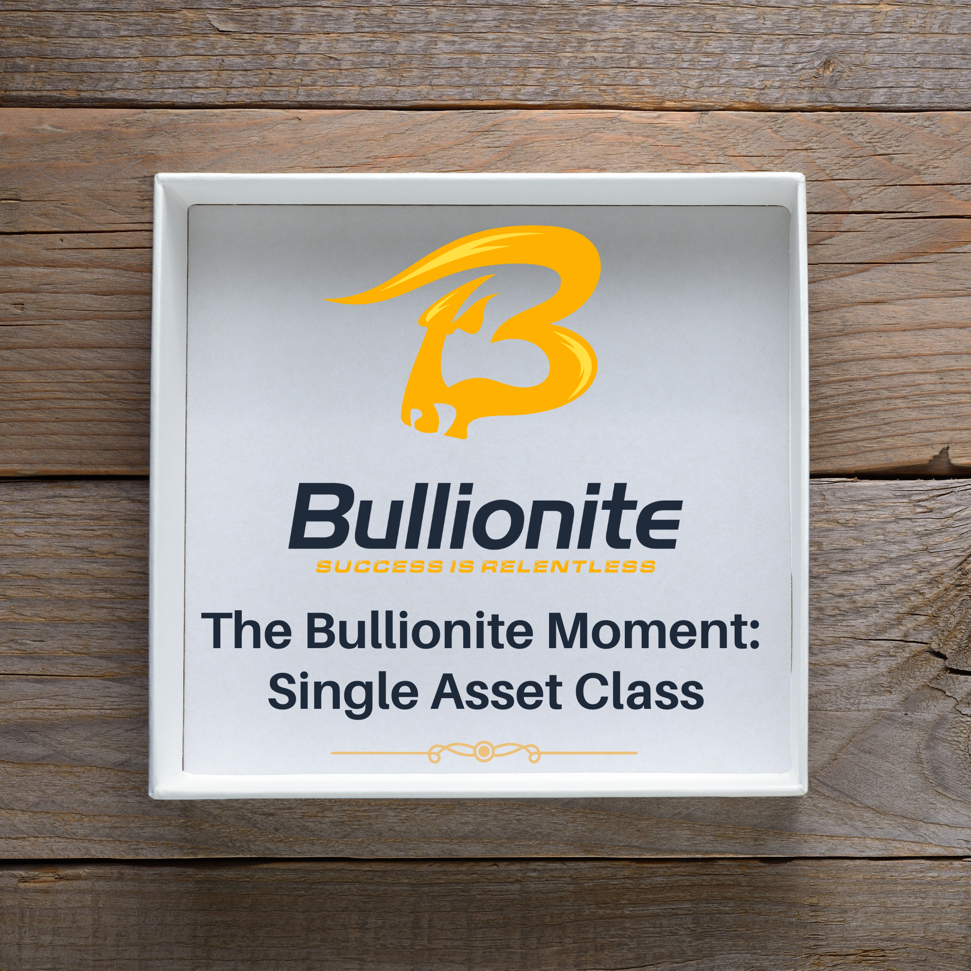 The Bullionite Moment_ Single Asset Class.png