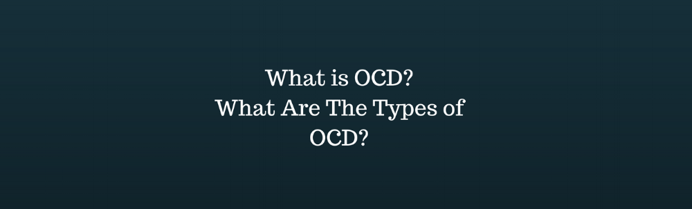What is OCD_What Are The Types of OCD_.png