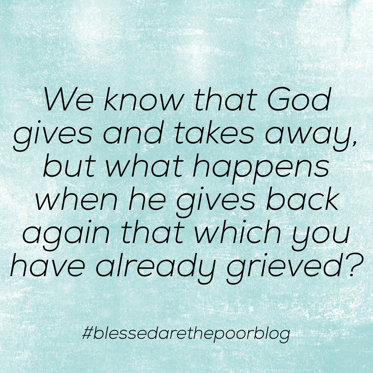 When God gives and Takes Away....and Then Gives Again (part 1 of a 2 part series)