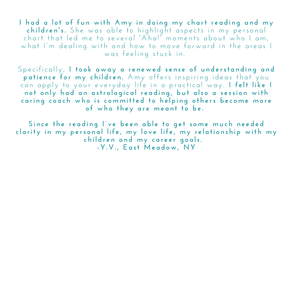 Copy of Copy of -I really appreciated Amy's insightfulness around my chart and how it related to real life. She is very passionate about this and it comes across in the reading! Also, I would say after completing the (1).png