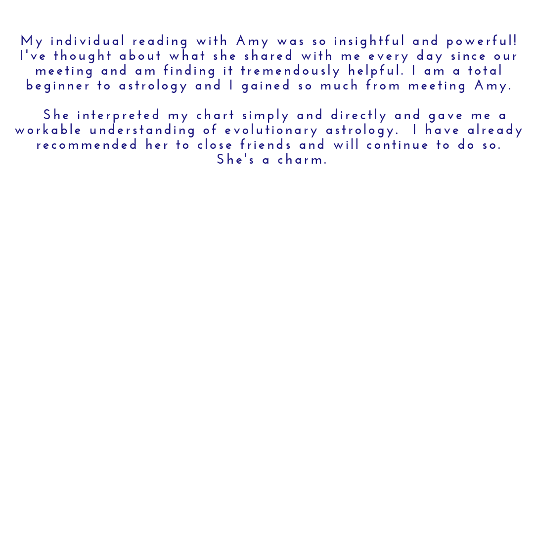 Copy of Copy of _I really appreciated Amy's insightfulness around my chart and how it related to real life. She is very passionate about this and it comes across in the reading! Also, I would say after completing the (2).png