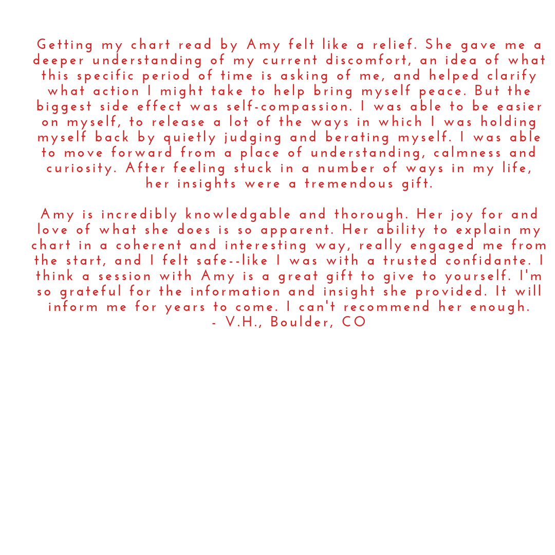 Copy of Copy of Copy of _I really appreciated Amy's insightfulness around my chart and how it related to real life. She is very passionate about this and it comes across in the reading! Also, I would say after  (1).png