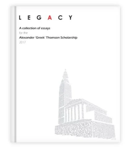 Legacy: A Collection of Essays for the Alexander Thomson Scholarship 2017&nbsp;