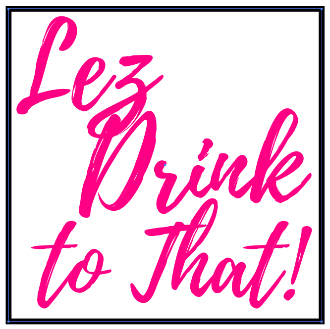 Lez Drink To That