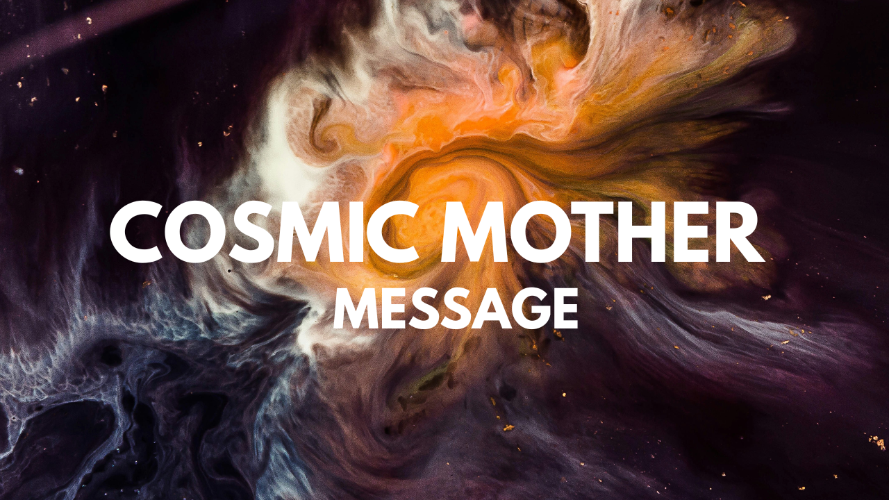 Cosmic Mother Message