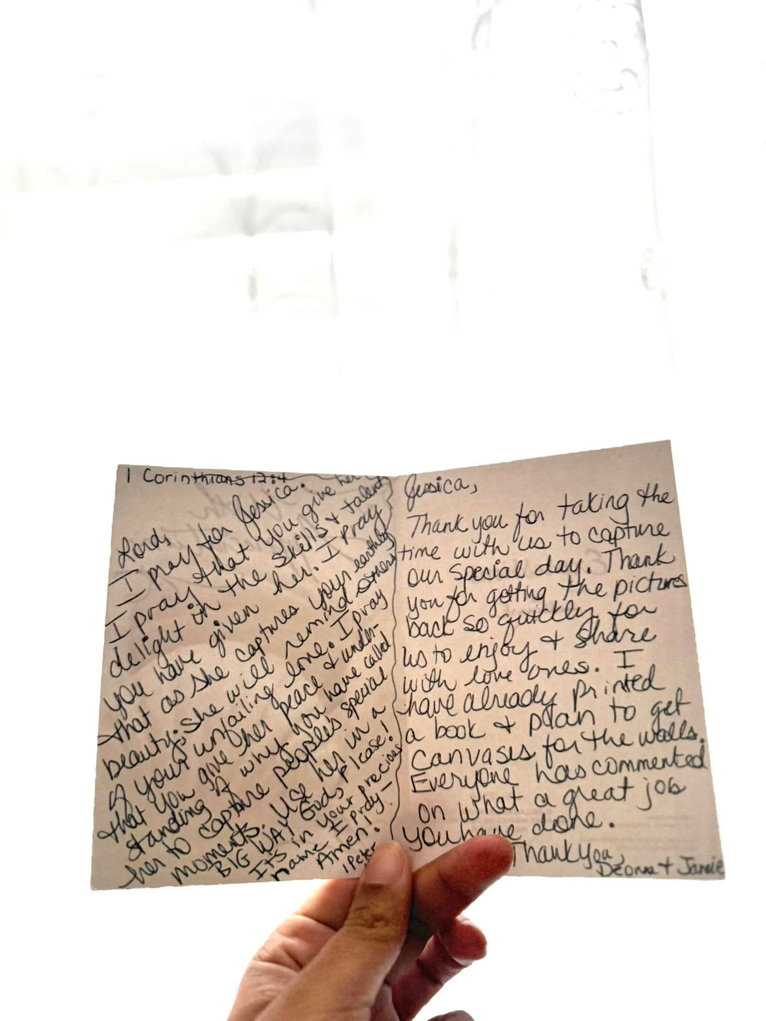 A card I received from my clients. 

Jessica, Thank you for taking the time with us to capture our special day. Thank you for getting the pictures back so quickly for us to enjoy and share with the love ones. I have already printed a book and plan to