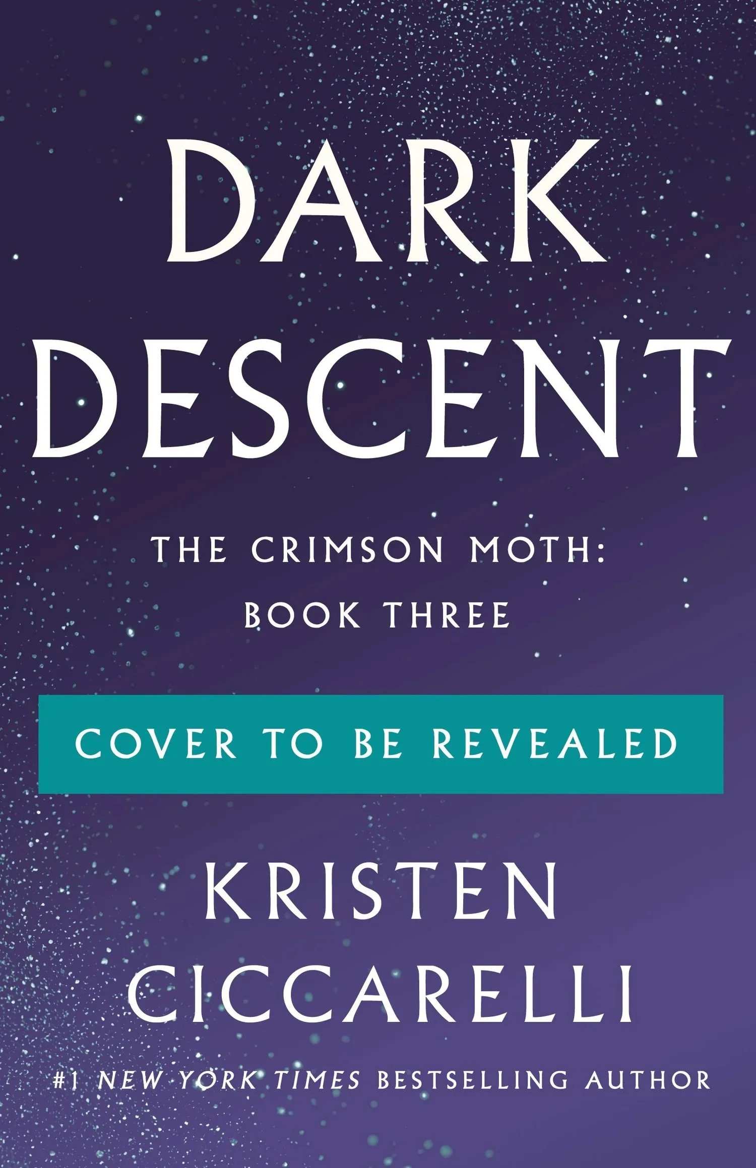 Dark Descent by Kristen Ciccarelli, The Crimson Moth: Book Three, placeholder cover reading Cover to be revealed