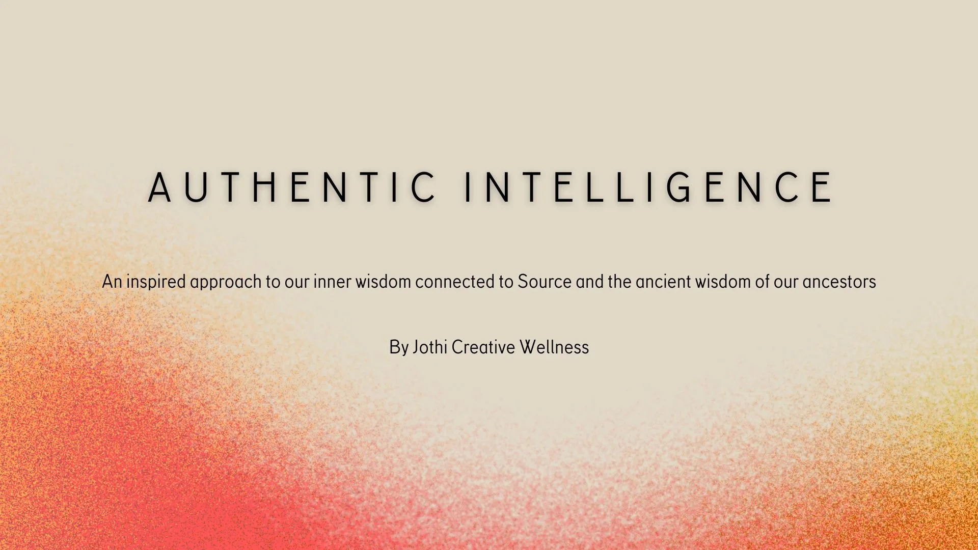 Self-paced Series: Tapping into your most Authentic Intelligence