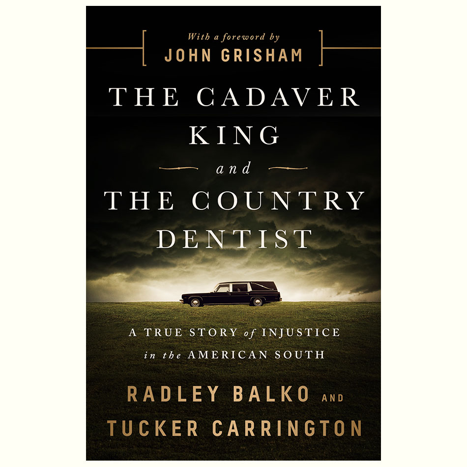 The-Cadaver-King-and-The-Country-Dentist_Radley-Balko-and-Tucker-Carrington.jpg