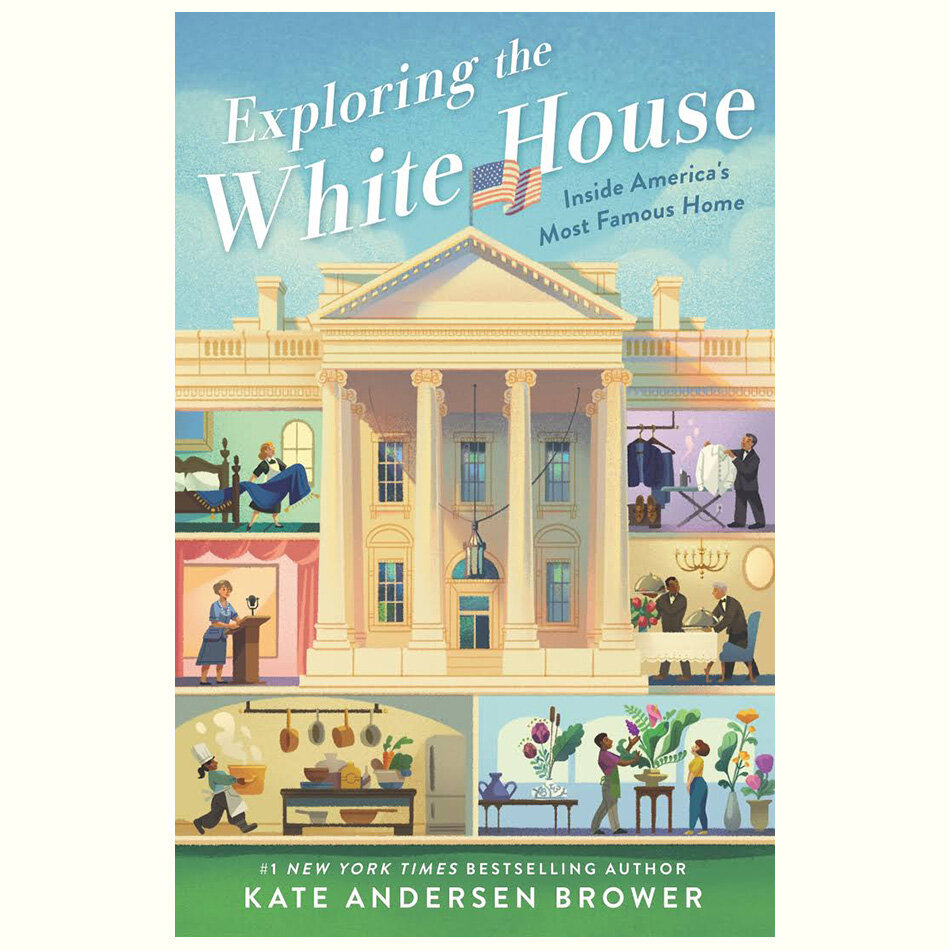 Exploring the White House - Kate Anderson Brower.jpg