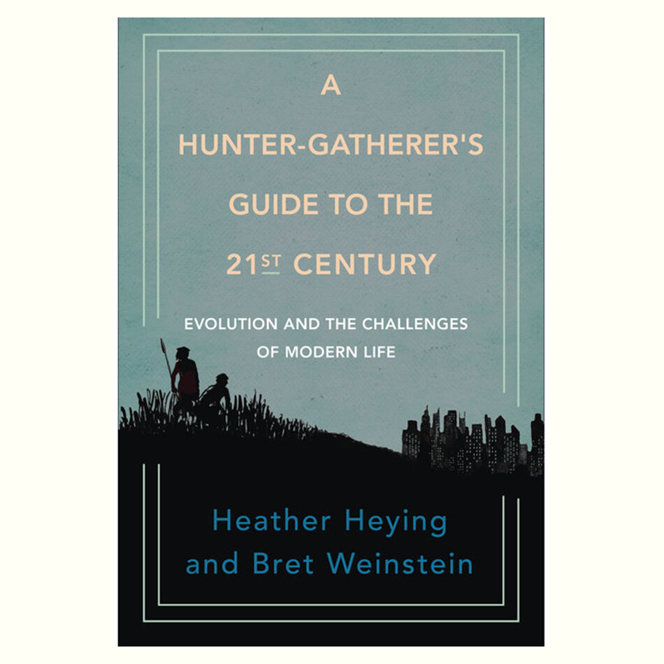 A Hunter-Gatherer's Guide to the 21st Century - Heying-Weinstein.jpg