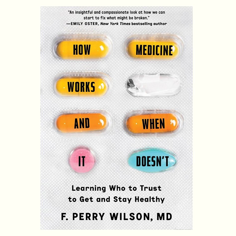 How Medicine Works And When It Doesn't - Perry Wilson.jpg