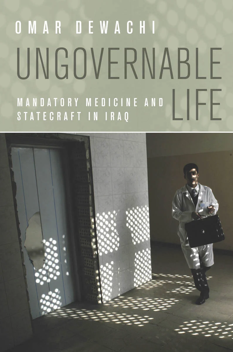 OMAR DEWACHI, UNGOVERNABLE LIFE, STANFORD UNIVERSITY PRESS, 2017. SUP