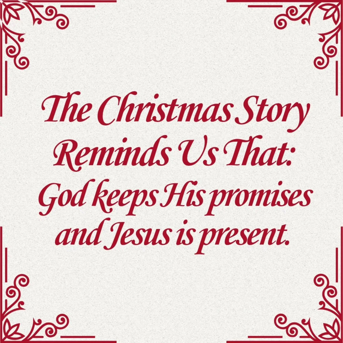 The Christmas Story reminds us that:

God keeps His promises
(From Isaiah To Matthew)

Jesus is present
(Immanuel: God With Us)

#Christmas #Advent