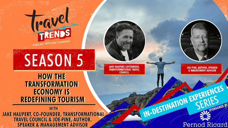 How the Transformation Economy Is Redefining Tourism with Jake Haupert, Transformational Travel Council and Joe Pine, Author, The Transformation Economy