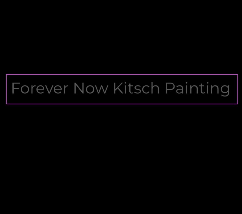 FOREVER NOW KITSCH PAINTING