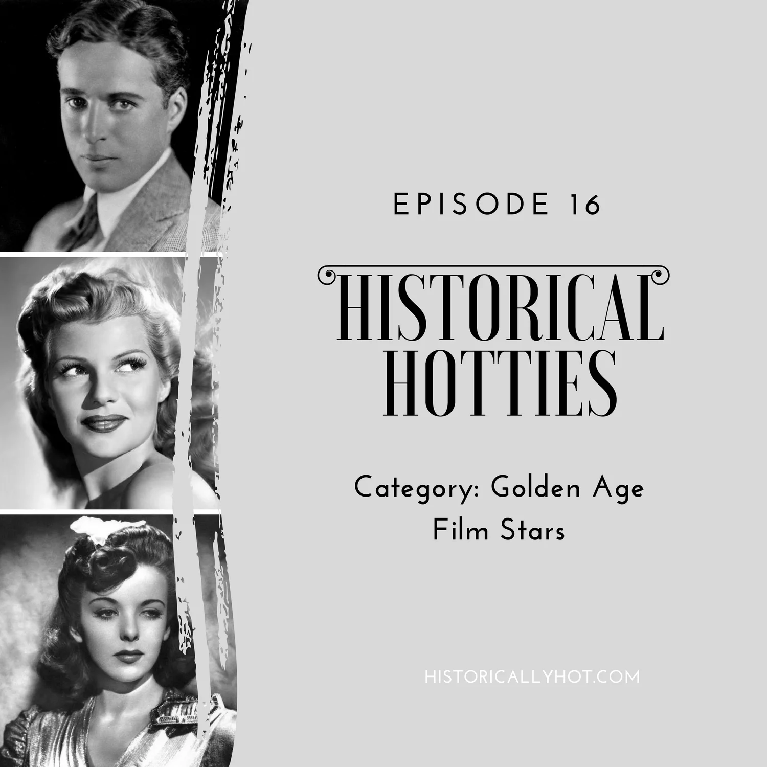 Historical Hotties Episode 16: Golden Age Film Stars