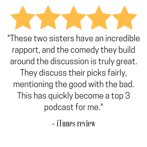 _These two sisters have an incredible rapport, and the comedy they build around the discussion is truly great. They discuss their picks fairly, mentioning the good with the bad. This has quickly become a top 3 podcas (2).png