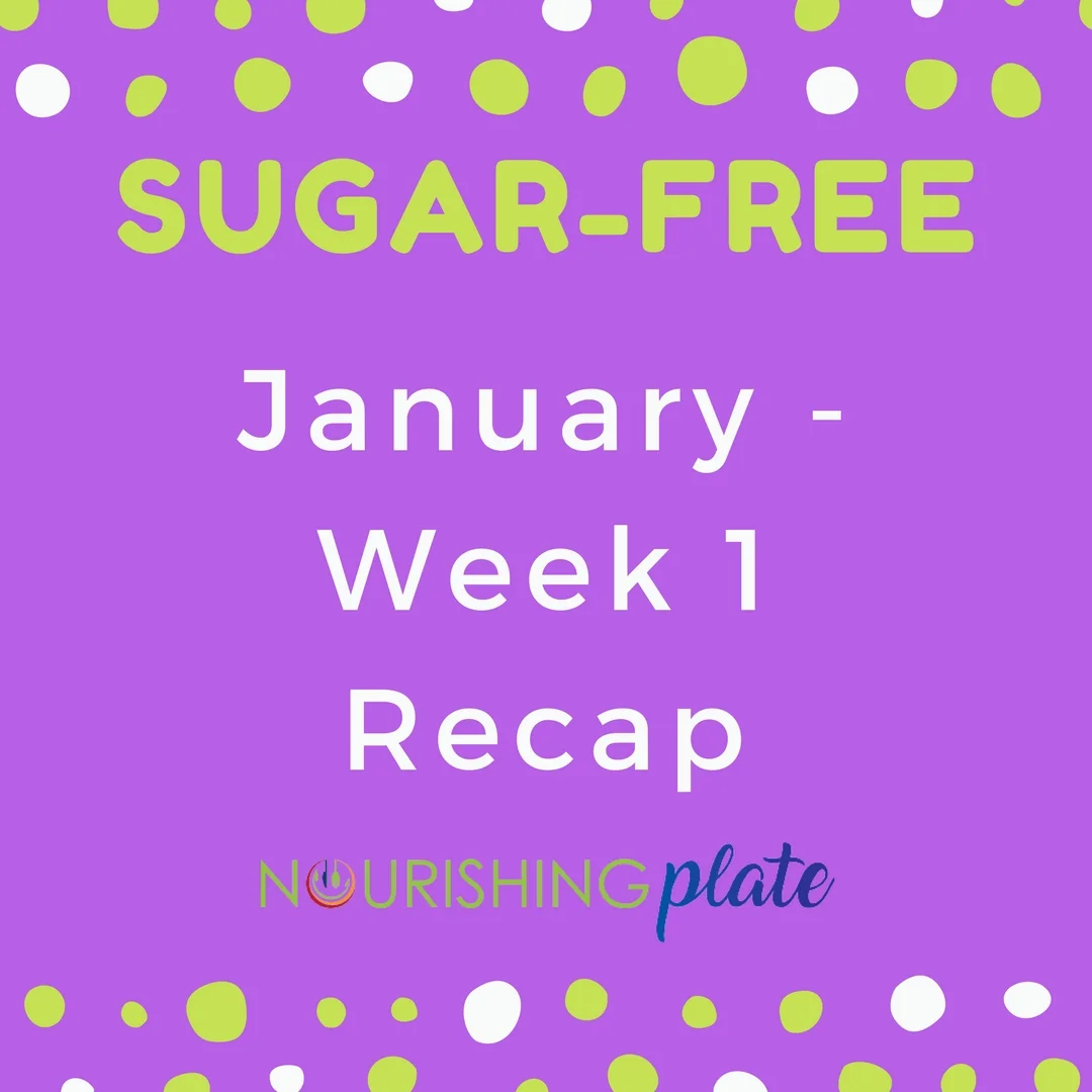 Sugar-Free January - Week 1 Recap