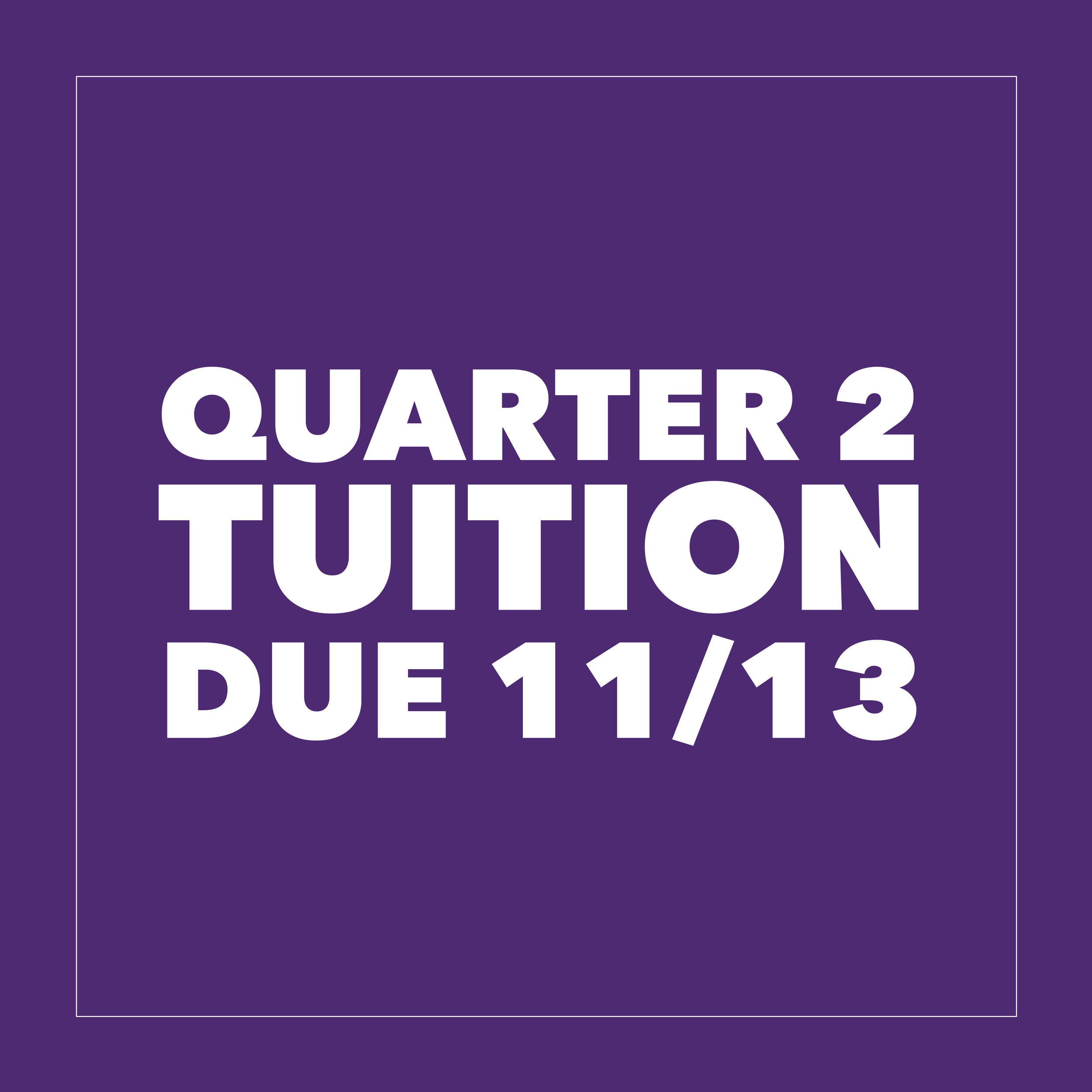 Quarter Two Tuition Due Next Week!