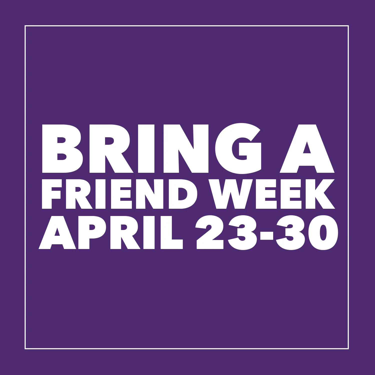 Bring a friend week is this week!