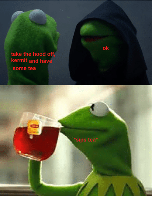 take-the-hood-o-kermit-and-hav-some-tea-sips-20542422.png