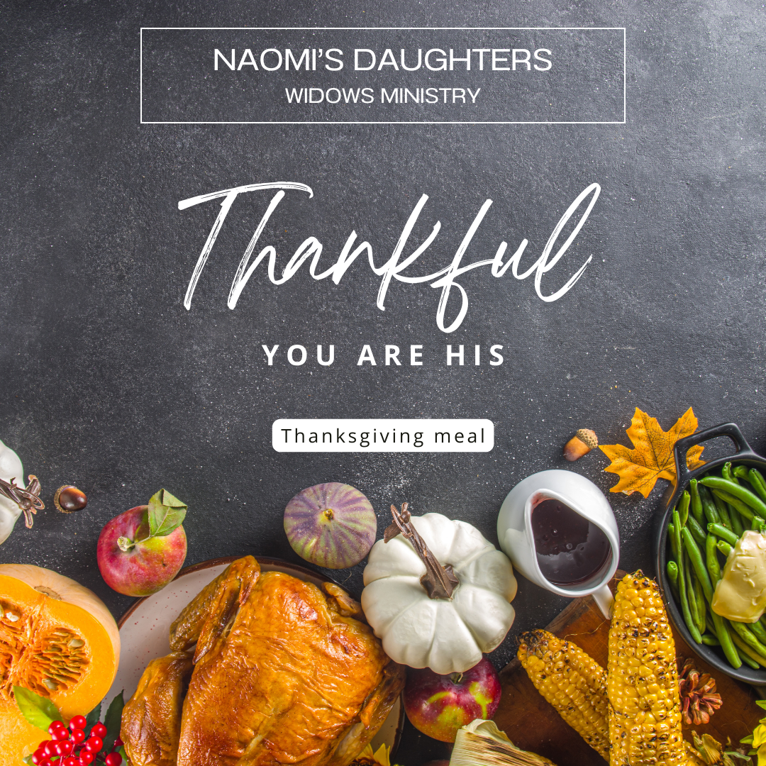 Naomi's Daughters "Thankful You are His" Thanksgiving Meal for Widows