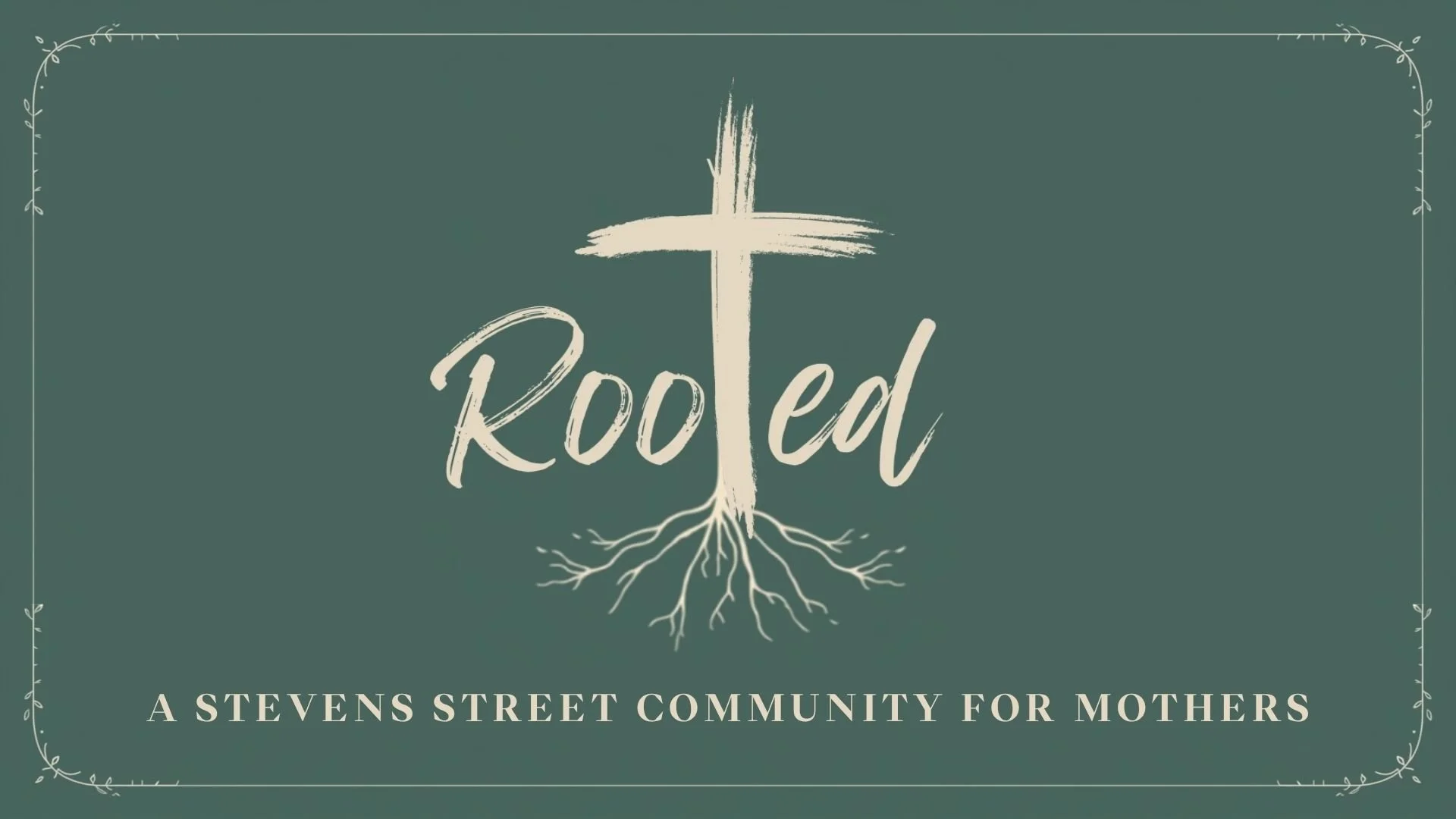 Rooted: A Stevens Street Community for Mothers
