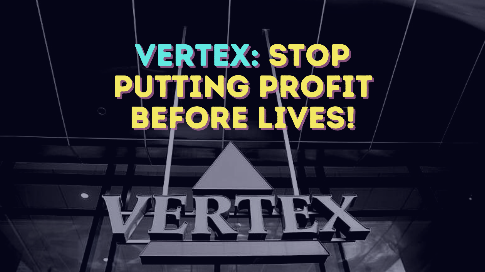 "There is a moral vacuum at the heart of your company": cystic fibrosis patients call out Vertex