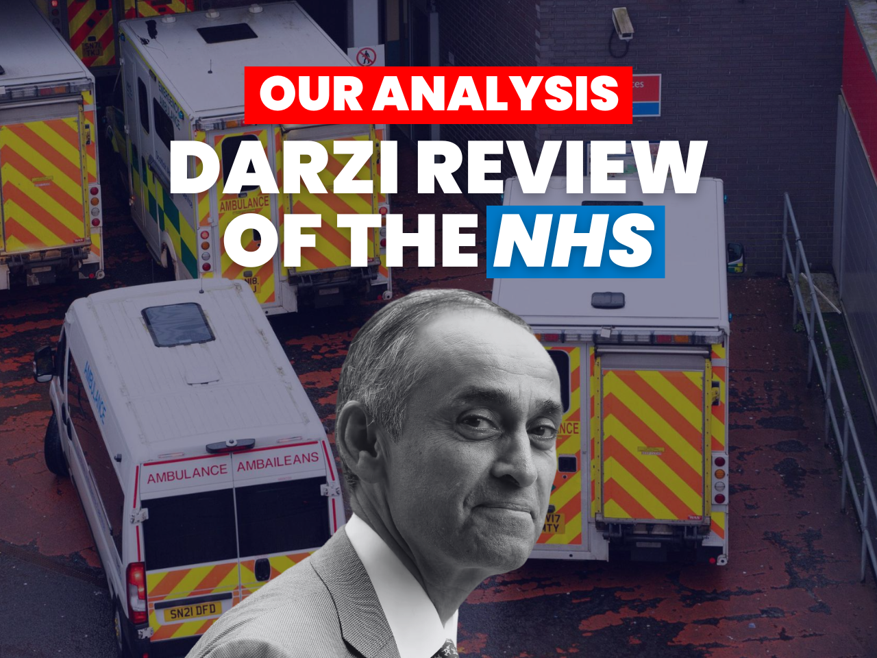 How we fix our “broken” NHS: Darzi review analysis