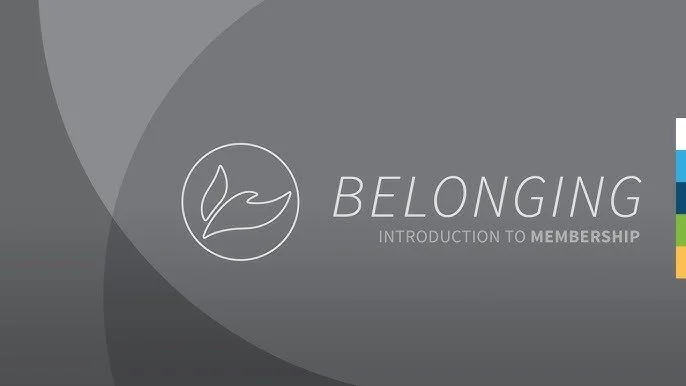 "Belonging" Intro to Membership