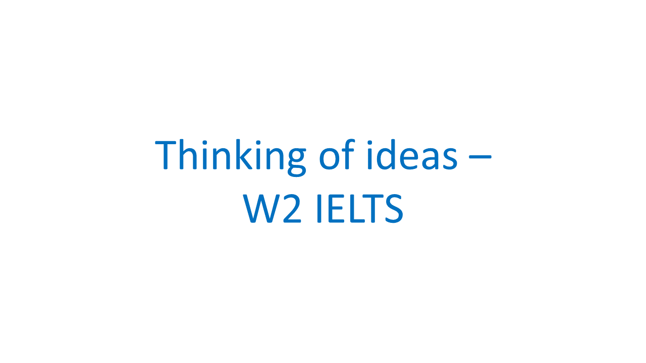 How to think of ideas for an IELTS writing task 2 essay