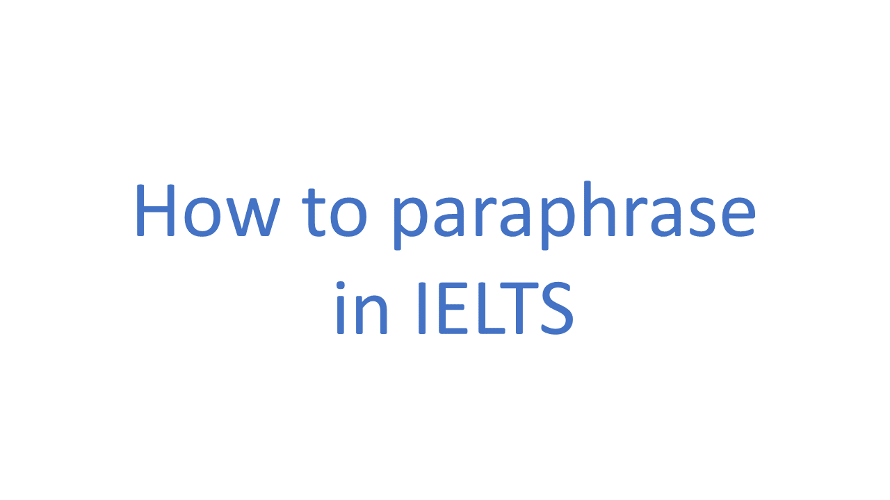 Techniques for paraphrasing in IELTS 