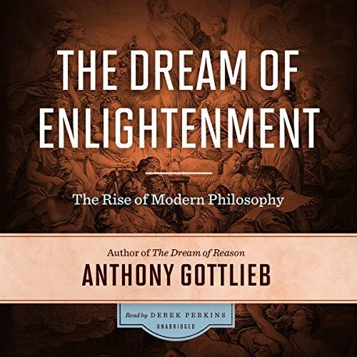 Book Reviews: “The Dream of Reason” & “The Dream of Enlightenment” by Anthony Gottlieb