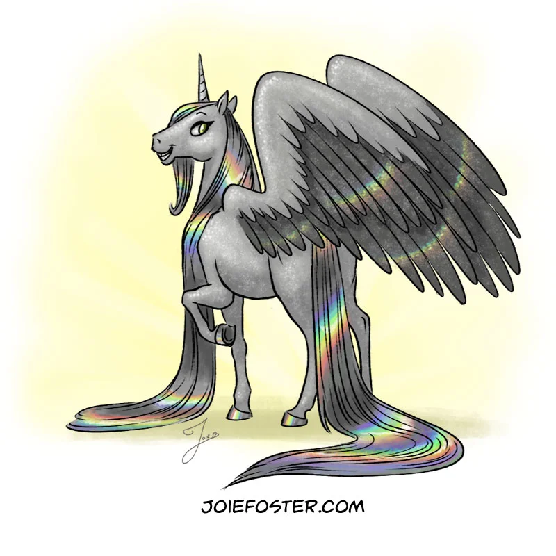 Rounding out this horned herd, these power ponies, the magnificent Monoceros, these e-fine equine, is the one and only Holocorn! Resplendent in her glittering coat, holo-shimmer wings, and linear-holographic hair and hooves, this unicorn can cause severe eye damage if stared at while in direct sun. Technically an alicorn, she's all that and then some corn. Her feathers are coveted as the rare ingredient in indie nail polishes (and hunted by Lisa Frank nearly to extinction). Much like the Vampiricorn, once she's in your house, she'll never leave... but that's only because spilled glitter is permanent.