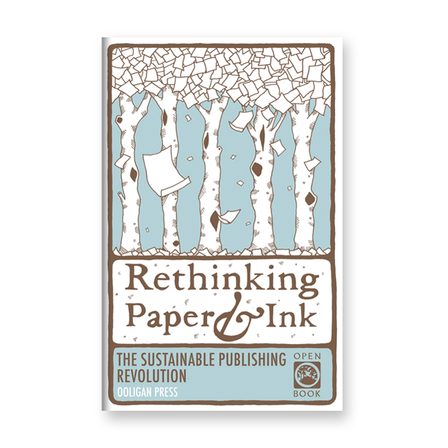 Rethinking Paper & Ink: The Sustainable Publishing Revolution | Illustration, cover, and interior | PubWest Gold Award for Book Design