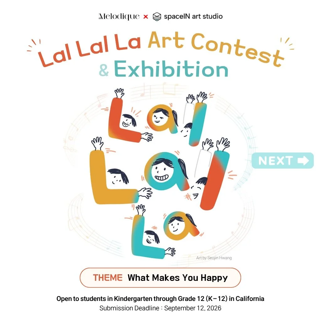 🎨 Lal Lal La Art Contest &amp; Exhibition 🎨
Theme: &ldquo;What Makes You Happy&rdquo; ✨

📅 Schedule
・Submission Deadline: Sept 12, 2026
・Results Announced: Sept 19, 2026 (on our websites)
・Exhibition &amp; Opening Reception: Sept 27, 2026, 2:30 PM