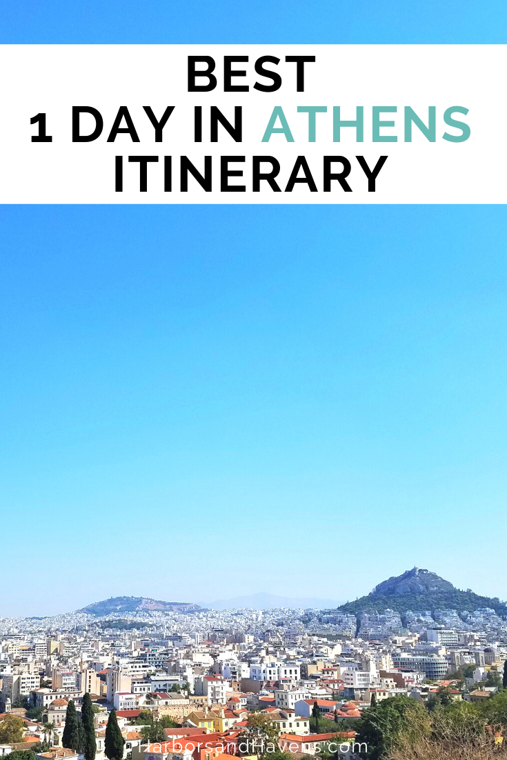 How to Make the Most of One Day in Athens Itinerary — Harbors & Havens