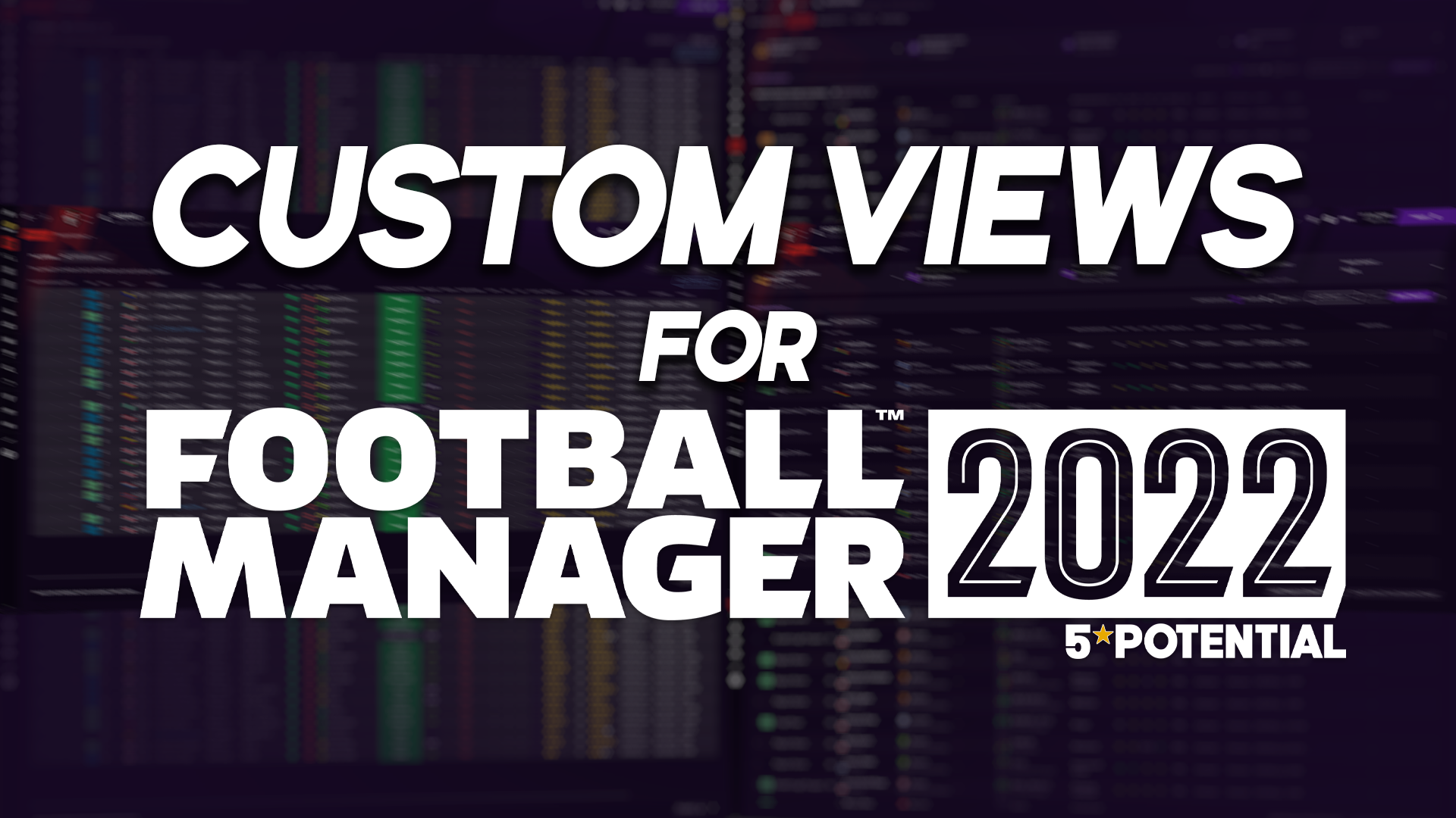 Download FM22 Custom Views — 5 Star Potential