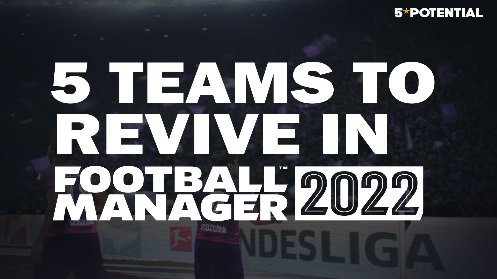 Football Manager 2022 Transfer Budgets, FM22, FM Blog