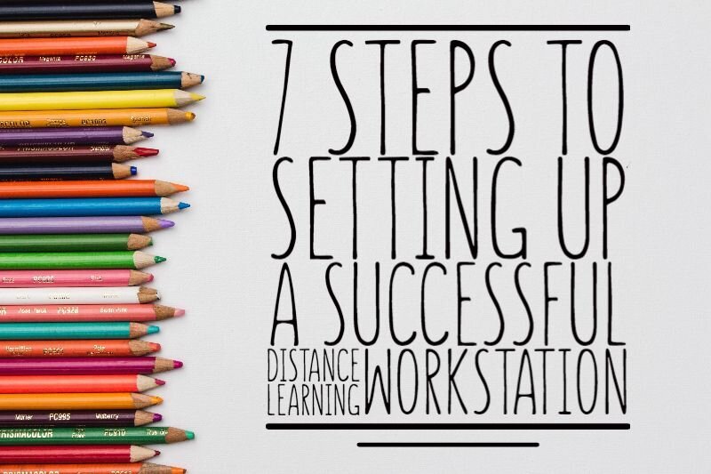 7 Steps to Setting Up A Successful Distance Learning Workstation 