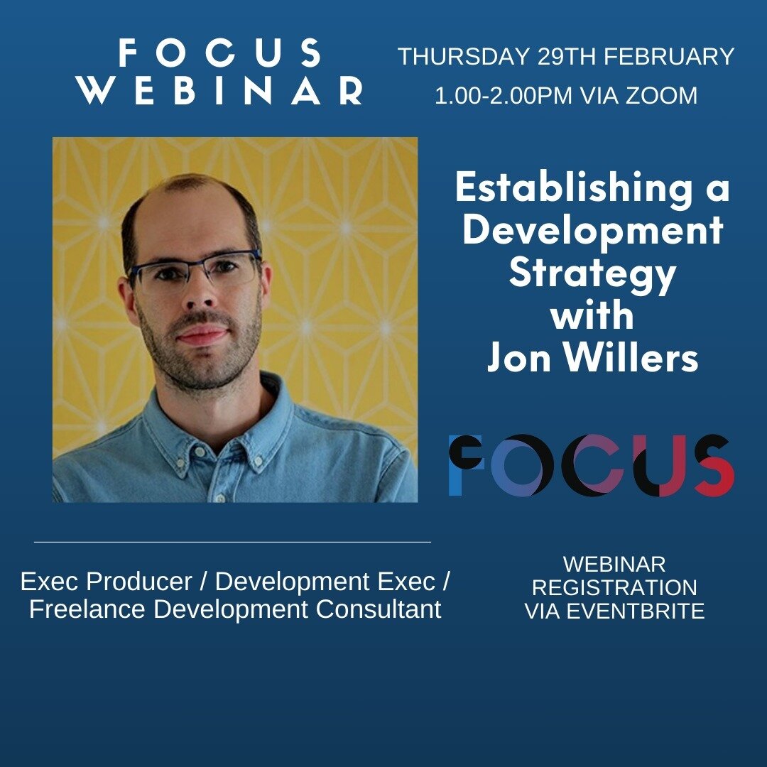 📢 FOCUS On: WEBINAR - Establishing a Development Strategy with Jon Willers 

🗓️Thu 29 Feb, 1.00-2.00pm via Zoom

📺Join us for our webinar with Jon Willers, Glasgow-based exec/series producer with 20+ years development &amp; production experience, 